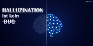 Halluzination ist kein Bug