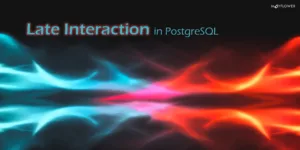 Late Interaction in PostgreSQL