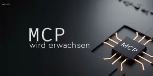 MCP wird erwachsen