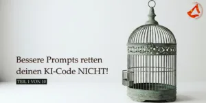 Warum bessere Prompts deinen KI-Code nicht retten